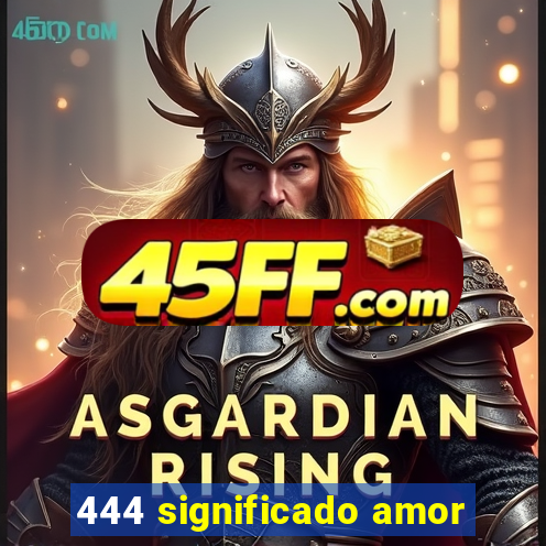 444 significado amor
